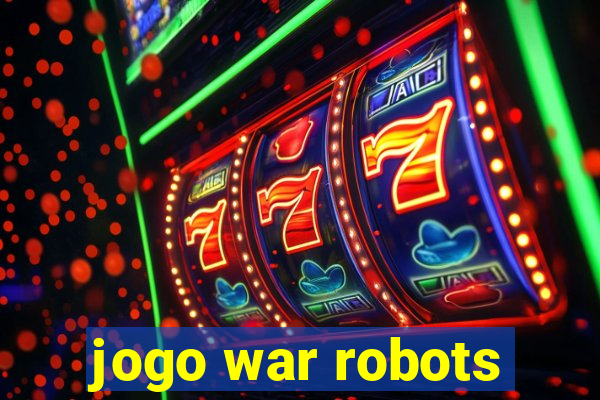 jogo war robots